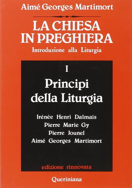 La Chiesa in preghiera. Introduzione alla liturgia. Vol. 1: Principi della liturgia. - Aimé-Georges Martimort - copertina