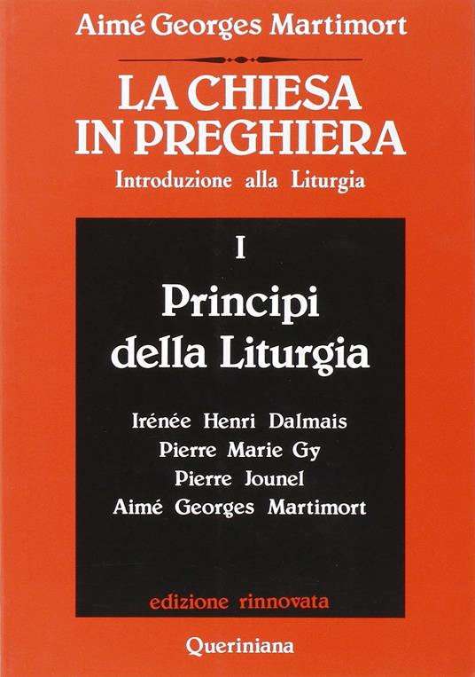 La Chiesa in preghiera. Introduzione alla liturgia. Vol. 1: Principi della liturgia. - Aimé-Georges Martimort - copertina