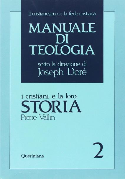 Manuale di teologia. Vol. 2: I cristiani e la loro storia - Pierre Vallin - copertina