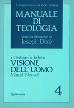 Manuale di teologia. Vol. 4: I cristiani e la loro visione dell'Uomo.