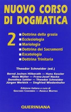 Nuovo corso di dogmatica. Vol. 2: Dottrina della grazia. Ecclesiologia. Mariologia. Dottrina dei sacramenti. Escatologia. Dottrina Trinitaria. - copertina