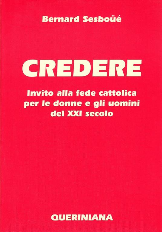 Credere. Invito alla fede cattolica per le donne e gli uomini del XXI secolo - Bernard Sesboüé - copertina