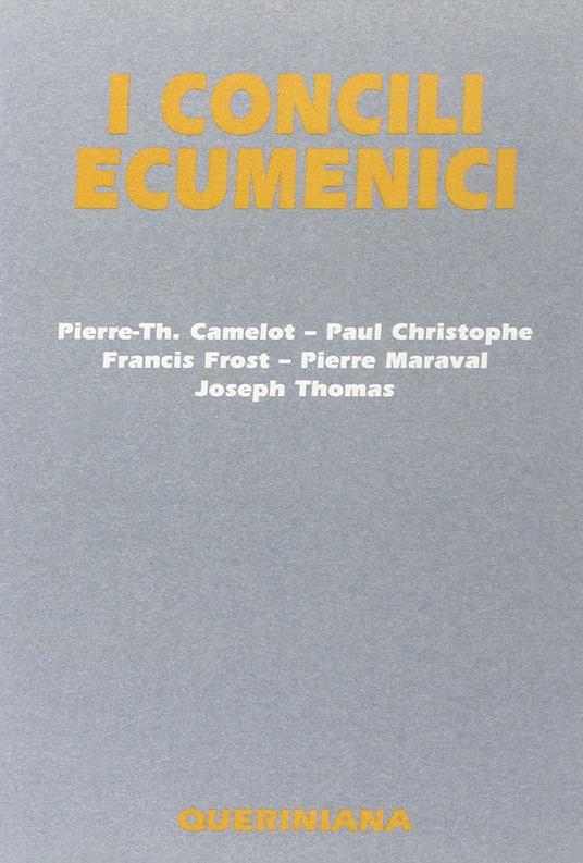 I concili ecumenici - Pierre-Thomas Camelot,Paul Christophe,Francis Frost - copertina