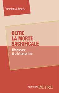 Oltre la morte sacrificale. Ripensare il cristianesimo