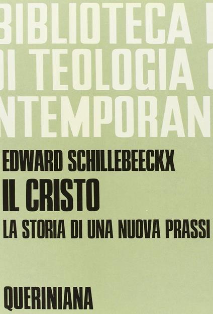 Il Cristo, la storia di una nuova prassi - Edward Schillebeeckx - copertina