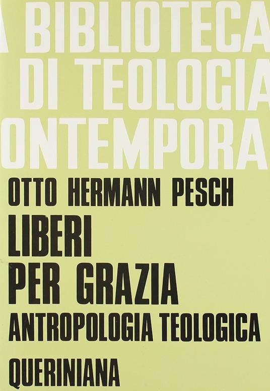 Liberi per grazia. Antropologia teologica - Otto H. Pesch - copertina