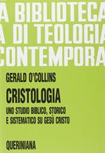 Cristologia. Uno studio biblico, storico e sistematico su Gesù Cristo