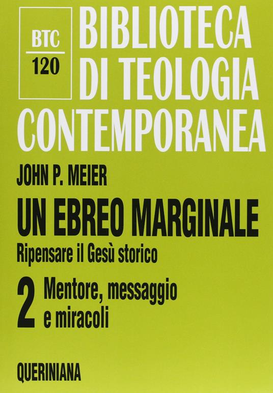 Un ebreo marginale. Ripensare il Gesù storico. Vol. 2: Mentore, messaggio e miracoli. - John P. Meier - copertina