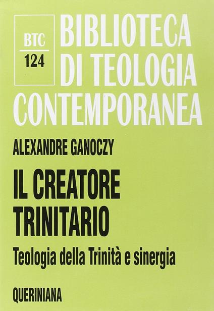 Il creatore trinitario. Teologia della Trinità e sinergia - Alexandre Ganoczy - copertina
