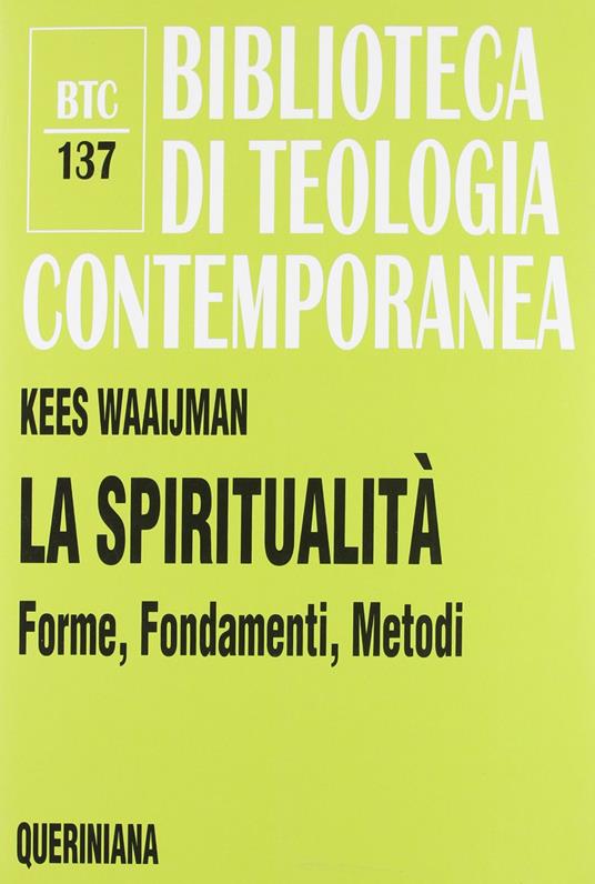 La spiritualità. Forme, fondamenti, metodi - Kees Waaijman - copertina