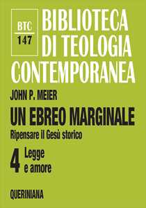 Un ebreo marginale. Ripensare il Gesù storico. Vol. 4: Legge e amore