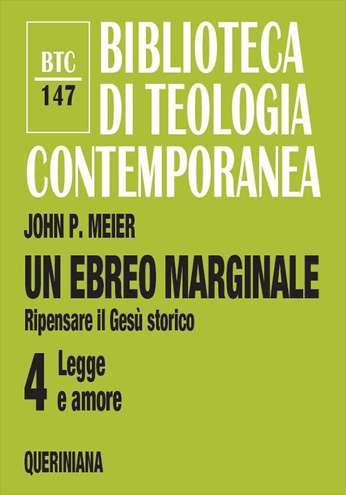 Un ebreo marginale. Ripensare il Gesù storico. Vol. 4: Legge e amore - John P. Meier - copertina