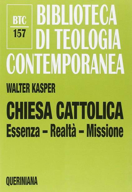 Chiesa cattolica. Essenza, realtà, missione - Walter Kasper - copertina
