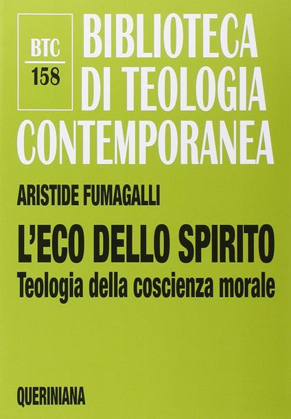 L'eco dello spirito. Teologia della coscienza morale - Aristide Fumagalli - copertina