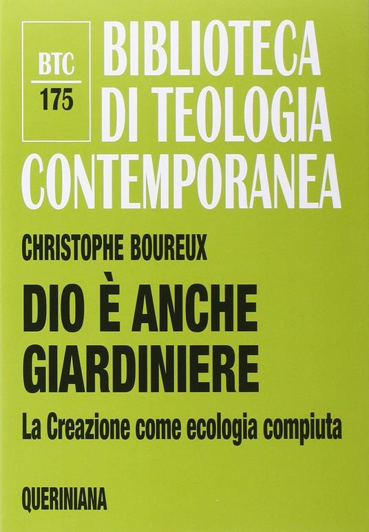 Dio è anche giardiniere. La Creazione come ecologia compiuta - Christophe Boureux - copertina