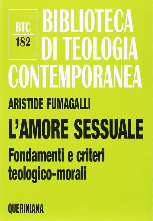 L' amore sessuale. Fondamenti e criteri teologico-morali - Aristide Fumagalli - copertina