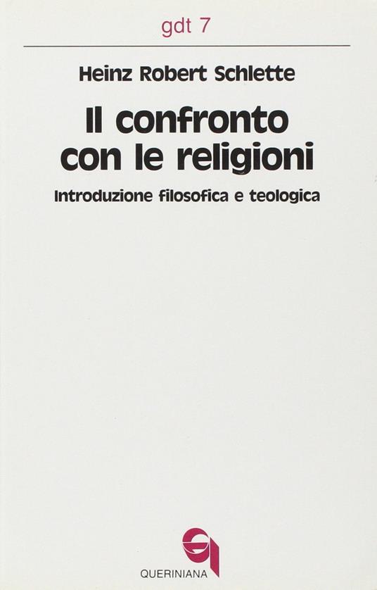 Il confronto con le religioni. Introduzione filosofica e teologica - H. Robert Schlette - copertina
