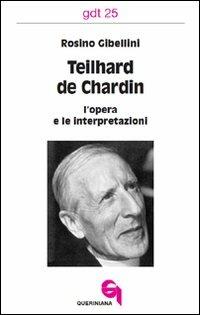 Teilhard de Chardin: l'opera e le interpretazioni - Rosino Gibellini - copertina