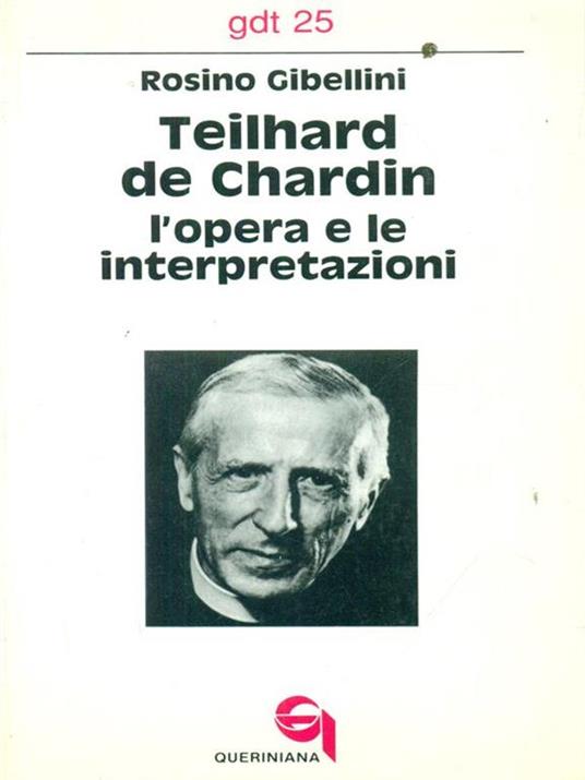 Teilhard de Chardin: l'opera e le interpretazioni - Rosino Gibellini - 4