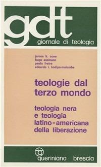 Teologie dal Terzo mondo. Teologia nera e teologia latino-americana della liberazione - James H. Cone,Hugo Assmann,Paulo Freire - copertina