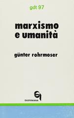 Marxismo e umanità. Bilancio critico dei tentativi di superamento dell'autoalienazione dell'uomo