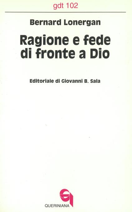 Ragione e fede di fronte a Dio. Il rapporto tra la filosofia di Dio e la specializzazione funzionale «Sistematica» - Bernard Lonergan - copertina
