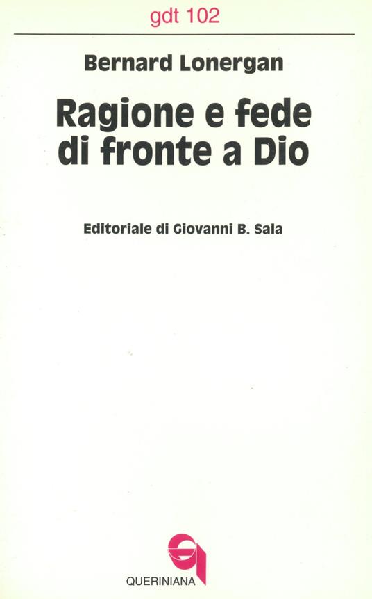 Ragione e fede di fronte a Dio. Il rapporto tra la filosofia di Dio e la specializzazione funzionale «Sistematica» - Bernard Lonergan - copertina