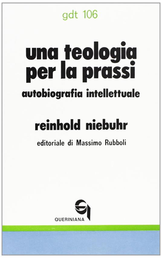 Una teologia per la prassi. Autobiografia intellettuale - Reinhold Niebuhr - copertina