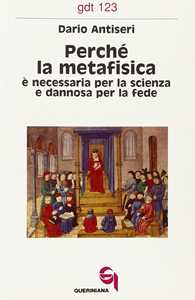 Perché la metafisica è necessaria per la scienza e dannosa per la fede