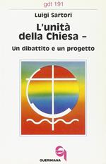 L' unità della Chiesa. Un dibattito e un progetto