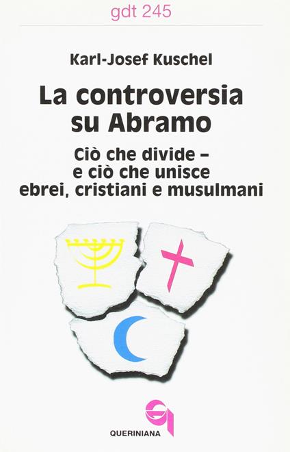 La controversia su Abramo. Ciò che divide e ciò che unisce ebrei, cristiani e musulmani - Karl-Josef Kuschel - copertina