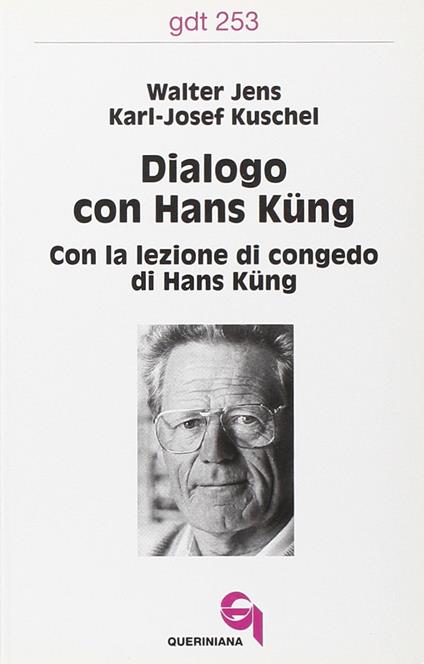 Dialogo con Hans Küng. Con la lezione di congedo di Hans Küng - Walter Jens,Karl-Josef Kuschel - copertina