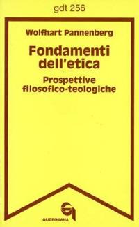 Fondamenti dell'etica. Prospettive filosofico-teologiche - Wolfhart Pannenberg - copertina