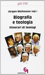 Biografia e teologia. Itinerari di teologi