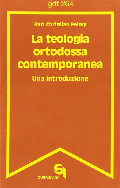 La teologia ortodossa contemporanea. Una introduzione - Karl C. Felmy - copertina