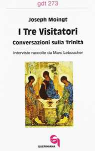I tre visitatori. Conversazioni sulla Trinità