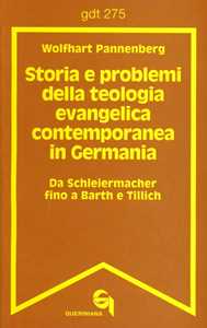 Storia e problemi della teologia evangelica contemporanea in Germania. Da Schleiermacher fino a Barth e Tillich