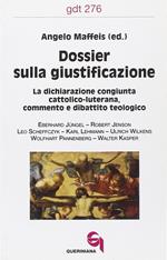 Dossier sulla giustificazione. La dichiarazione congiunta cattolico-luterana. Commento e dibattito teologico