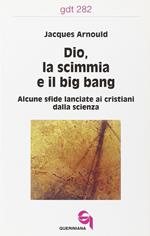 Dio, la scimmia e il big bang. Alcune sfide lanciate ai cristiani dalla scienza