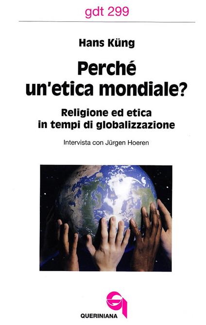 Perché un'etica mondiale? Religione ed etica in tempi di globalizzazione. Intervista con Jürgen Hoeren - Hans Küng - copertina