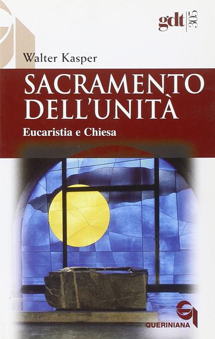 Sacramento dell'unità. Eucaristia e Chiesa - Walter Kasper - copertina