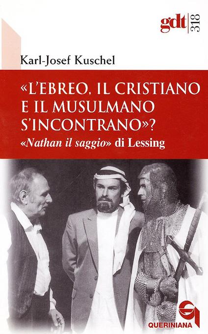 «L'ebreo, il cristiano e il musulmano s'incontrano?» «Nathan il saggio» di Lessing - Karl-Josef Kuschel - copertina