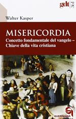 Misericordia. Concetto fondamentale del Vangelo. Chiave della vita cristiana