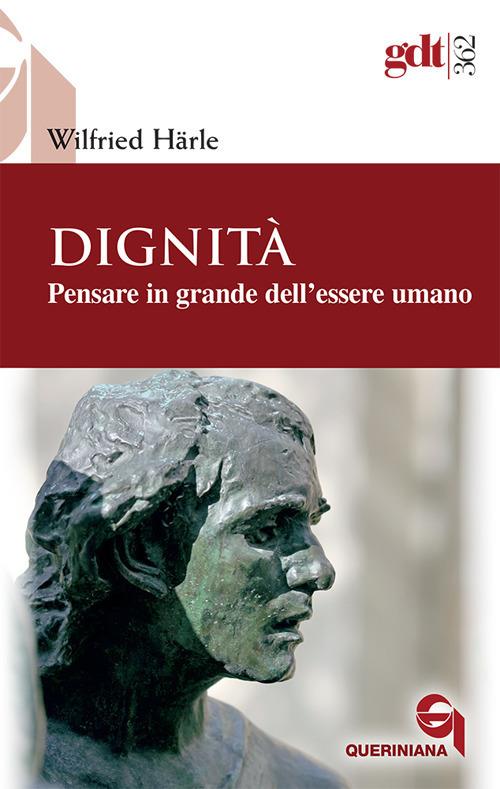 Dignità. Pensare in grande dell'essere umano - Wilfried Härle - copertina