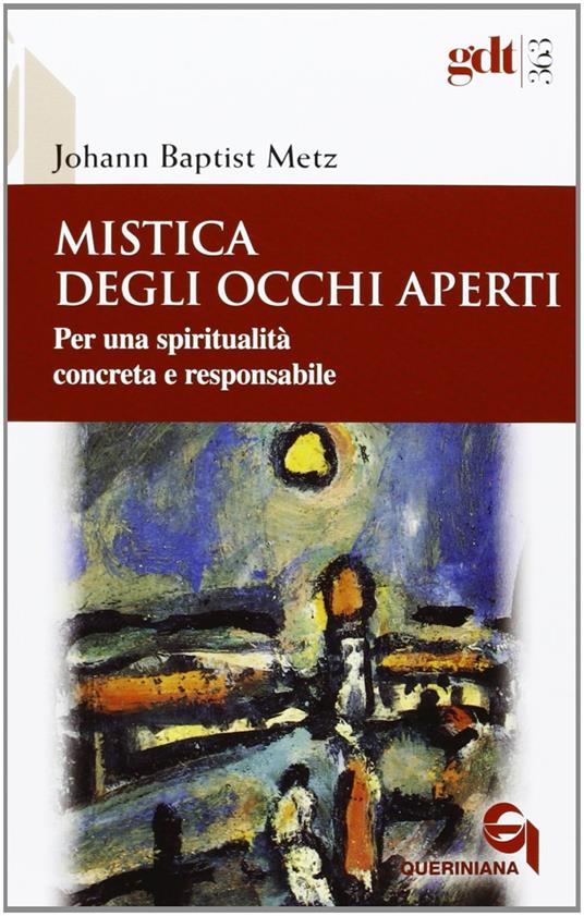 Mistica degli occhi aperti. Per una spiritualità concreta e responsabile - Johann Baptist Metz - copertina