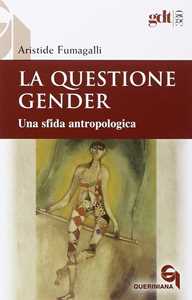 La questione gender. Una sfida antropologica