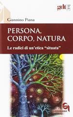 Persona, corpo, natura. Le radici di un'etica «situata»