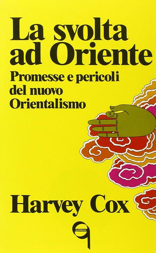 La svolta ad Oriente. Promesse e pericoli del nuovo orientalismo - Harvey Cox - copertina