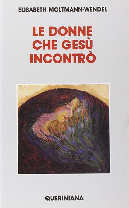 Le donne che Gesù incontrò - Elisabeth Moltmann Wendel - copertina