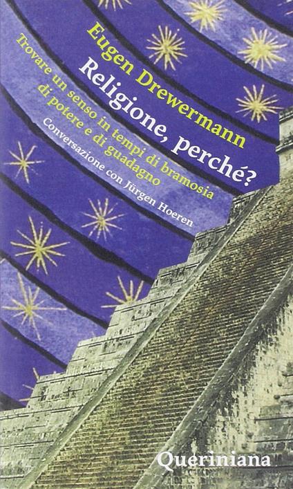 Religione, perché? Trovare un senso in tempi di bramosia di potere e di guadagno. Conversazione con Jürgen Hoeren - Eugen Drewermann - copertina